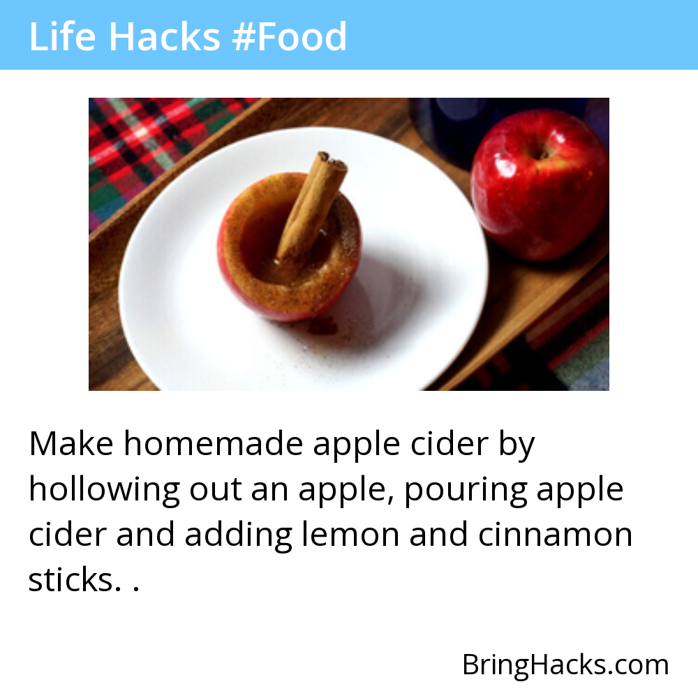 Life Hacks - Make homemade apple cider by hollowing out an apple, pouring apple cider and adding lemon and cinnamon sticks. .