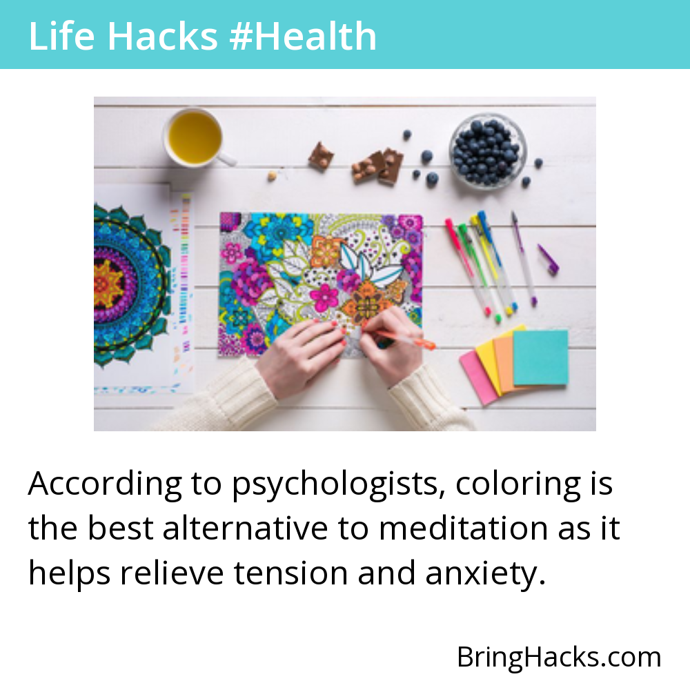 Life Hacks 19 in Health - According to psychologists, coloring is the best alternative to meditation as it helps relieve tension and anxiety.