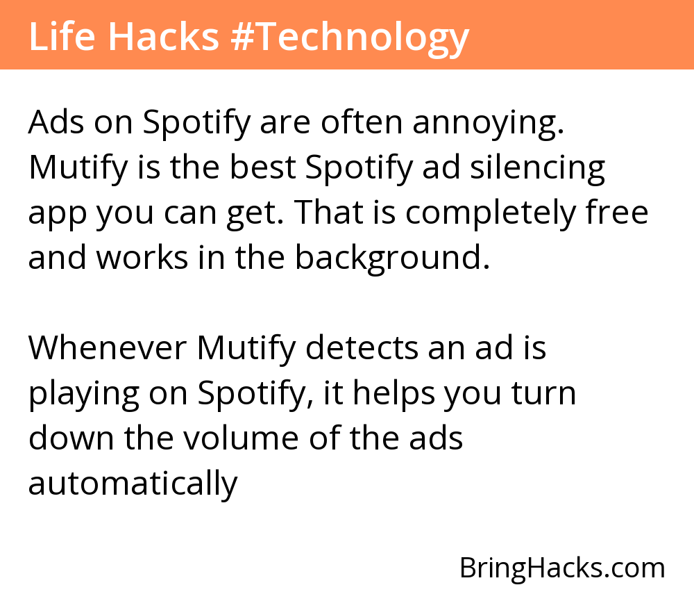 Life Hacks 20 in Technology - Ads on Spotify are often annoying. Mutify is the best Spotify ad silencing app you can get. That is completely free and works in the background.
Whenever Mutify detects an ad is playing on Spotify, it helps you turn down the volume of the ads automatically