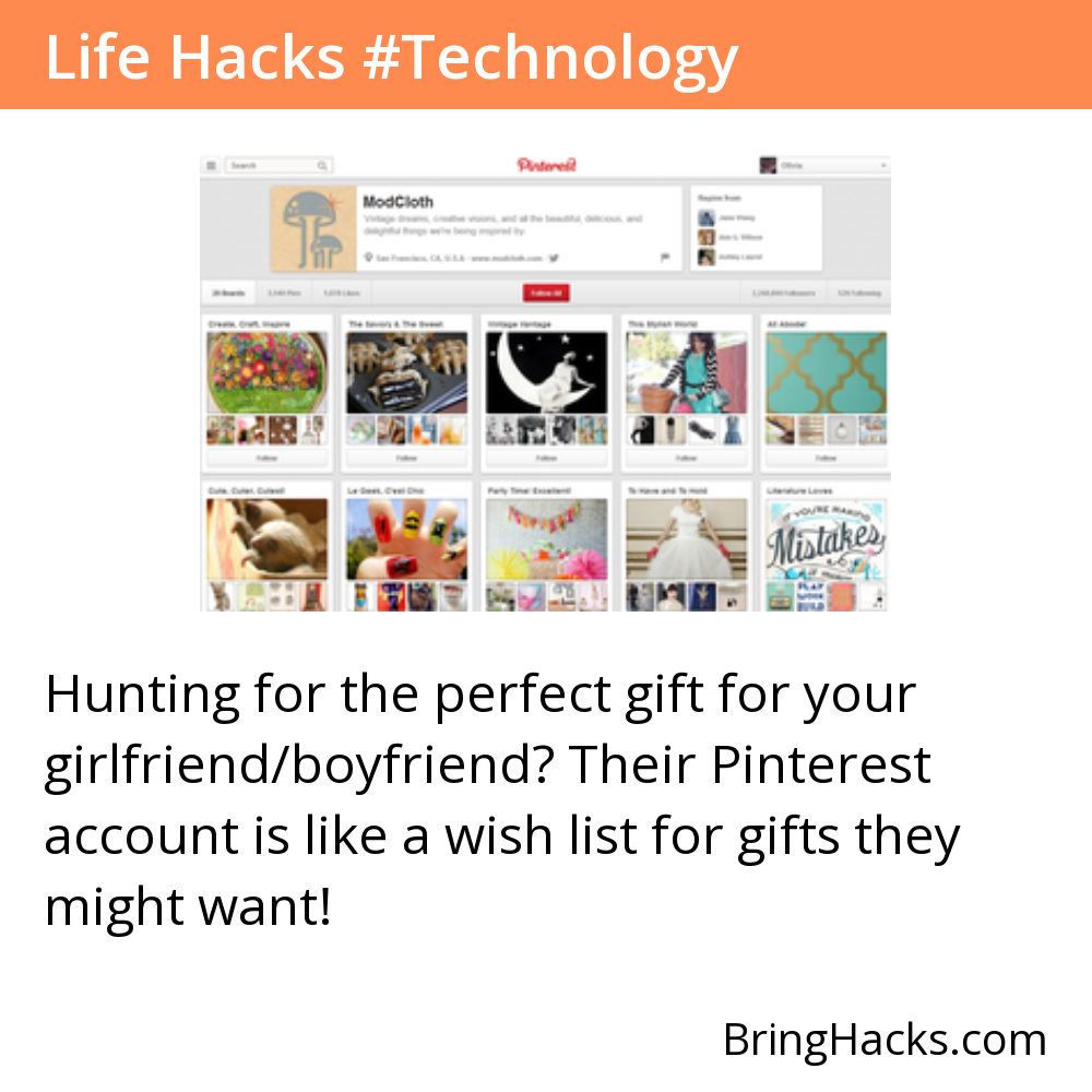 Life Hacks - Hunting for the perfect gift for your girlfriend/boyfriend? Their Pinterest account is like a wish list for gifts they might want!